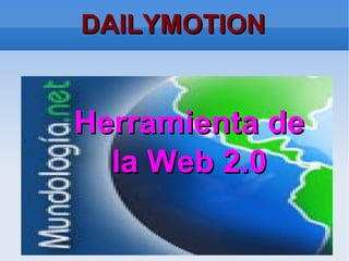 DAILYMOTION Herramienta de la Web 2.0 
