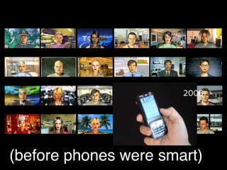 2006
(before phones were smart)
 