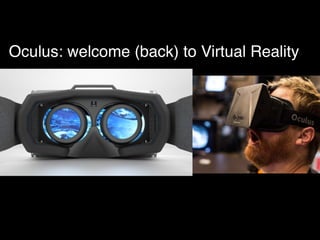 Oculus: welcome (back) to Virtual Reality
 
