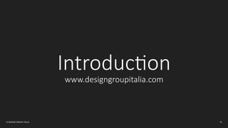 © DESIGN GROUP ITALIA
Eclectic Studio
45+ people from 16 Countries
 