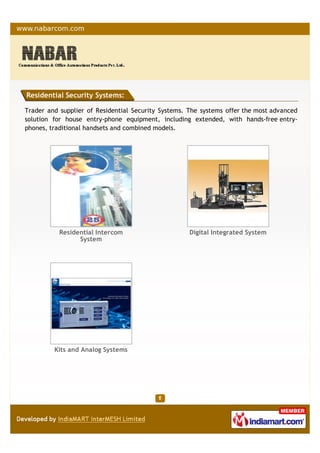 Our strengths that distinguish us among
our competitors
Why NABAR Communication ?
We have built a large database of knowledge
that we apply to deliver solutions that meet
customers' needs, expectations and budget.
Over 10 Years Business Experience. Rich
communication and Security Expertise
across the Verticals. Unique Competence in
various Technologies.
While retaining competitive rates we never
compromise the quality of our services. A dedicated
quality assurance department monitors project
activities at all development phases and guarantees
defect prevention, project risk mitigation and high
quality results.
 