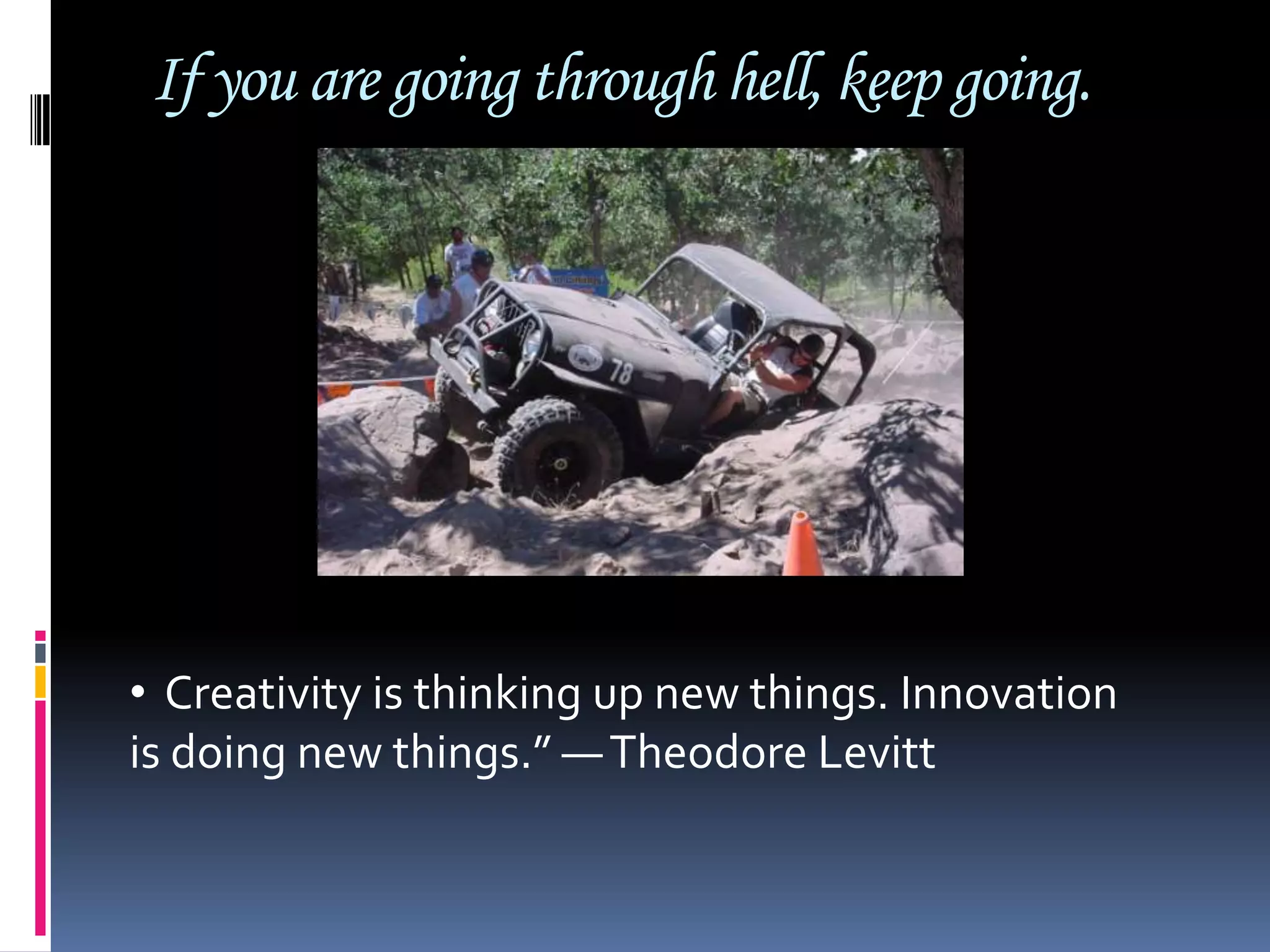 If you are going through hell, keep going. Creativity is thinking up new things. Innovation is doing new things.” — Theodore LevittA paradigm shift is afoot!http://www.flickr.com/photos/zabara_breakdance/1518398941/in/photostream/