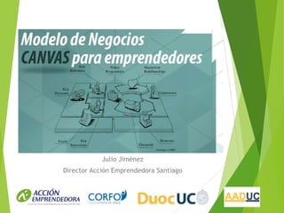 Julio Jiménez
Director Acción Emprendedora Santiago
 