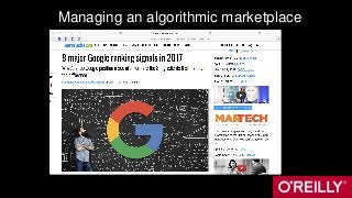 Algorithmic systems have an “objective function”
Google: Relevance
Facebook: Engagement
Uber and Lyft: Passenger pick u...