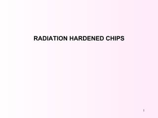 RADIATION HARDENED CHIPS 