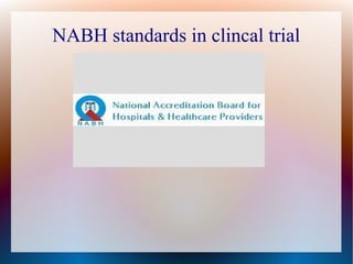 NABH standards in clincal trial
 
