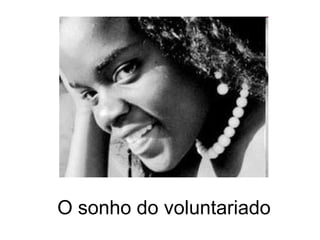 O sonho do voluntariado 