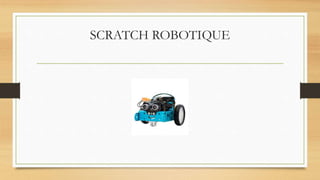 SCRATCH ROBOTIQUE
 