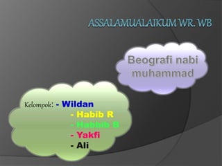 Kelompok: - Wildan
- Habib R
- Habbib B
- Yakfi
- Ali
 