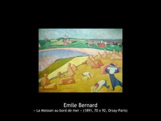 Emile Bernard
« La Moisson au bord de mer » (1891, 70 x 92, Orsay-Paris)
 