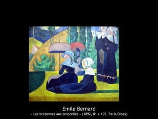 Emile Bernard
« Les bretonnes aux ombrelles » (1892, 81 x 105, Paris-Orsay)
 