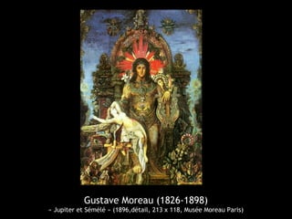 Gustave Moreau (1826-1898)
« Jupiter et Sémélé » (1896,détail, 213 x 118, Musée Moreau Paris)
 