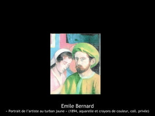 Emile Bernard
« Portrait de l’artiste au turban jaune » (1894, aquarelle et crayons de couleur, coll. privée)
 