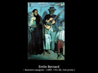 Emile Bernard
« Musiciens espagnols » (1897, 110 x 82, Coll.privée )
 