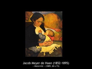 Jacob Meyer de Haan (1852-1895)
« Maternité » (1889, 60 x 73)
 