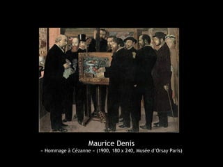 Maurice Denis
« Hommage à Cézanne » (1900, 180 x 240, Musée d’Orsay Paris)
 