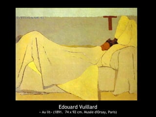 Edouard Vuillard
« Au lit» (1891. 74 x 92 cm. Musée d'Orsay, Paris)
 