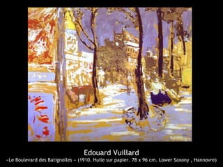 Edouard Vuillard
«Le Boulevard des Batignolles » (1910. Huile sur papier. 78 x 96 cm. Lower Saxony , Hannovre)
 