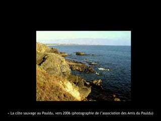 « La côte sauvage au Pouldu, vers 2006 (photographie de l’association des Amis du Pouldu)
 
