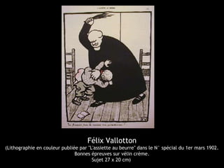 Félix Vallotton
(Lithographie en couleur publiée par "L'assiette au beurre" dans le N° spécial du 1er mars 1902.
Bonnes épreuves sur vélin crème.
Sujet 27 x 20 cm)
 