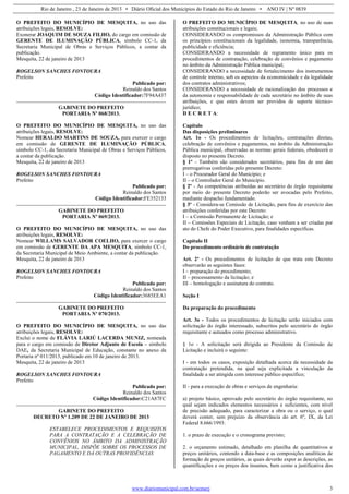 Rio de Janeiro , 23 de Janeiro de 2013 • Diário Oficial dos Municípios do Estado do Rio de Janeiro • ANO IV | Nº 0839
www.diariomunicipal.com.br/aemerj 3
O PREFEITO DO MUNICÍPIO DE MESQUITA, no uso das
atribuições legais, RESOLVE:
Exonerar JOAQUIM DE SOUZA FILHO, do cargo em comissão de
GERENTE DE ILUMINAÇÃO PÚBLICA, símbolo CC-1, da
Secretaria Municipal de Obras e Serviços Públicos, a contar da
publicação.
Mesquita, 22 de janeiro de 2013
ROGELSON SANCHES FONTOURA
Prefeito
Publicado por:
Reinaldo dos Santos
Código Identificador:7F94A437
GABINETE DO PREFEITO
PORTARIA Nº 068/2013.
O PREFEITO DO MUNICÍPIO DE MESQUITA, no uso das
atribuições legais, RESOLVE:
Nomear HERALDO MARTINS DE SOUZA, para exercer o cargo
em comissão de GERENTE DE ILUMINAÇÃO PÚBLICA,
símbolo CC-1, da Secretaria Municipal de Obras e Serviços Públicos,
a contar da publicação.
Mesquita, 22 de janeiro de 2013
ROGELSON SANCHES FONTOURA
Prefeito
Publicado por:
Reinaldo dos Santos
Código Identificador:FE352133
GABINETE DO PREFEITO
PORTARIA Nº 069/2013.
O PREFEITO DO MUNICÍPIO DE MESQUITA, no uso das
atribuições legais, RESOLVE:
Nomear WILLAMS SALVADOR COELHO, para exercer o cargo
em comissão de GERENTE DA APA MESQUITA, símbolo CC-1,
da Secretaria Municipal de Meio Ambiente, a contar da publicação.
Mesquita, 22 de janeiro de 2013
ROGELSON SANCHES FONTOURA
Prefeito
Publicado por:
Reinaldo dos Santos
Código Identificador:3685EEA1
GABINETE DO PREFEITO
PORTARIA Nº 070/2013.
O PREFEITO DO MUNICÍPIO DE MESQUITA, no uso das
atribuições legais, RESOLVE:
Exclui o nome de FLÁVIA LARIÚ LACERDA MUNIZ, nomeada
para o cargo em comissão de Diretor Adjunto de Escola – símbolo
DAE, da Secretaria Municipal de Educação, constante no anexo da
Portaria nº 011/2013, publicado em 10 de janeiro de 2013.
Mesquita, 22 de janeiro de 2013
ROGELSON SANCHES FONTOURA
Prefeito
Publicado por:
Reinaldo dos Santos
Código Identificador:C21A87FC
GABINETE DO PREFEITO
DECRETO Nº 1.209 DE 22 DE JANEIRO DE 2013
ESTABELECE PROCEDIMENTOS E REQUISITOS
PARA A CONTRATAÇÃO E A CELEBRAÇÃO DE
CONVÊNIOS NO ÂMBITO DA ADMINISTRAÇÃO
MUNICIPAL, DISPÕE SOBRE OS PROCESSOS DE
PAGAMENTO E DÁ OUTRAS PROVIDÊNCIAS
O PREFEITO DO MUNICÍPIO DE MESQUITA, no uso de suas
atribuições constitucionais e legais;
CONSIDERANDO os compromissos da Administração Pública com
os princípios constitucionais da legalidade, isonomia, transparência,
publicidade e eficiência;
CONSIDERANDO a necessidade de regramento único para os
procedimentos de contratação, celebração de convênios e pagamento
no âmbito da Administração Pública municipal;
CONSIDERANDO a necessidade de fortalecimento dos instrumentos
de controle interno, sob os aspectos da economicidade e da legalidade
dos contratos administrativos;
CONSIDERANDO a necessidade de racionalização dos processos e
da autonomia e responsabilidade de cada secretário no âmbito de suas
atribuições, e que estes devem ser providos de suporte técnico-
jurídico;
D E C R E T A:
Capítulo
Das disposições preliminares
Art. 1o - Os procedimentos de licitações, contratações diretas,
celebração de convênios e pagamentos, no âmbito da Administração
Pública municipal, observadas as normas gerais federais, obedecerá o
disposto no presente Decreto.
§ 1º - Também são considerados secretários, para fins de uso das
prerrogativas conferidas pelo presente Decreto:
I – o Procurador Geral do Município; e
II – o Controlador Geral do Município.
§ 2º - As competências atribuídas ao secretário do órgão requisitante
por meio do presente Decreto poderão ser avocadas pelo Prefeito,
mediante despacho fundamentado.
§ 3º - Considera-se Comissão de Licitação, para fins de exercício das
atribuições conferidas por este Decreto:
I – a Comissão Permanente de Licitação; e
II – Comissões Especiais de Licitação, caso venham a ser criadas por
ato do Chefe do Poder Executivo, para finalidades específicas.
Capítulo II
Do procedimento ordinário de contratação
Art. 2º - Os procedimentos de licitação de que trata este Decreto
observarão as seguintes fases:
I – preparação do procedimento;
II – processamento da licitação; e
III – homologação e assinatura do contrato.
Seção I
Da preparação do procedimento
Art. 3o - Todos os procedimentos de licitação serão iniciados com
solicitação do órgão interessado, subscritos pelo secretário do órgão
requisitante e autuados como processo administrativo.
§ 1o - A solicitação será dirigida ao Presidente da Comissão de
Licitação e incluirá o seguinte:
I - em todos os casos, exposição detalhada acerca da necessidade da
contratação pretendida, na qual seja explicitada a vinculação da
finalidade a ser atingida com interesse público específico;
II - para a execução de obras e serviços de engenharia:
a) projeto básico, aprovado pelo secretário do órgão requisitante, no
qual sejam indicados elementos necessários e suficientes, com nível
de precisão adequado, para caracterizar a obra ou o serviço, o qual
deverá conter, sem prejuízo da observância do art. 6º, IX, da Lei
Federal 8.666/1993:
1. o prazo de execução e o cronograma previsto;
2. o orçamento estimado, detalhado em planilha de quantitativos e
preços unitários, contendo a data-base e as composições analíticas de
formação de preços unitários, as quais deverão expor as descrições, as
quantificações e os preços dos insumos, bem como a justificativa dos
 