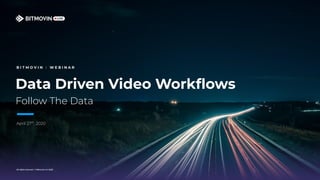 Bitmovin LIVE Tech Talks: Data Driven Video Workflows | PPT
