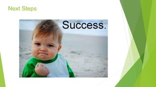 Next Steps
 