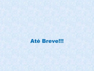 Até Breve!!! 