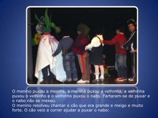 Dá aqui uma ajudinha, por favor que já somos três a puxar um nabo gigante e não conseguimos arrancar! 