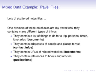 Mixed Data Example: Travel Files
Lots of scattered notes files. . .
One example of these notes files are my travel files, ...