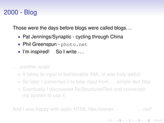 2000 - Blog
Those were the days before blogs were called blogs. . .
• Pat Jennings/Synaptic - cycling through China
• Phil...