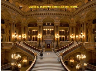 Quand tu chantes je chante avec toi liberté.
 