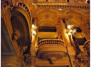 Que l'on passe sa vie à t'attendre.




-   - Miki Pitish
 