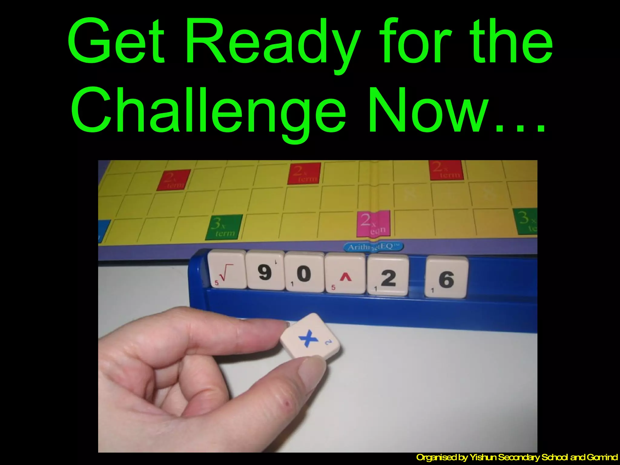 Get Ready for the Challenge Now… 