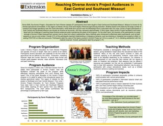 Reaching Diverse Annie’s Project Audiences in
                                                                        East Central and Southeast Missouri
                                                                                                  Hambleton-Heins, L.1
                                 1.   Hambleton-Heins, Lynn, Regional Agriculture Business Specialist, University of Missouri Extension, Potosi, Missouri 63664, Washington County, HambletonL@missouri.edu



                                                                                                            Abstract
  Since 2009, five Annie’s Project—Education for Farm Women classes (57 participants) have been taught in East Central and Southeast Missouri. Missouri is known for its
  diverse agricultural commodities. In the region of interest, the lay of the land largely influences agricultural production. Shallow topsoil is the basis for the large number of
   livestock and forage operations near the Ozark Mountains, while fertile farm ground near the Mississippi River is abundant with row crops. Annie’s Project participants in
    East Central and Southeast Missouri are equally as diverse as the terrain, and they represent approximately 12 farm types. Many Annie’s Project facilitators have been
     faced with the challenge of reaching these diverse audiences while maintaining the goals of the program. On the other hand, the diversity of the participants is a great
      strength of Annie’s Project because farm women love to draw from others’ experiences. Many methods were introduced to effectively teach participants, such as split
    sessions or one-on-one contact. Overall, 61% of the participants reported implementing or changing a behavior, such as checking or changing how property is titled, or
    adding POD/TOD on titles and accounts. Participants rated the value of the topics covered in Annie’s Project at 4.33 on a scale of 1 to 5, indicating satisfaction with the
                                                         material received. Overall, participants rated the program 4.75.



                 Program Organization                                                                                                                                Teaching Methods
Level I Annie’s Project—Education for Farm Women Programs                                                                                     Participants complete a demographic intake form during the first
are typically 18 hours in length, held over a period of six weeks.                                                                            session, giving facilitators insight about the educational needs of the
Participants receive education and materials on the five areas of                                                                             audience. Many of the risk area topics covered in class are
agricultural risk as defined by the USDA: Production, marketing,                                                                              universal, applying to all participants, however; some topics may
financial, legal and human resource. A typical class format may                                                                               need to be adjusted depending on the audience. For instance, a
include guest speaker lectures, class activities, discussion time                                                                             class comprised of row crop-only farm women will not require a
and peer mentoring.                                                                            Cape Girardeau County, MO Graduating           piece on livestock risk protection. Split sessions may be offered if
                                                                                                 Annie’s Project Class – Spring 2011
                                                                                                                                              resources are available, but this can be problematic if participants
                     Program Audience                                                                                                         wish to hear both sessions. Individualized attention may be given to
Since it’s inception in 2003, over 7,000 farm women from 25                                                                                   participants with unique educational needs, such as a shitake
states have participated in Annie’s Project. How can                                                                                          mushroom venture or petting zoo business.
facilitators maintain the goals of the program while
effectively reaching participants from such diverse farm                                                                                                              Program Impacts
types? One of the great strengths of the Annie’s Project                                                                                      • 100% of participants completed personality profiles to enhance
program is it’s ability to adapt to the educational needs of a                                                                                  communication with various personalities
diverse agricultural nation. The region of interest for this                                                                                  • 100% of participants completed a fabricated balance sheet and
poster is Southeast and East Central Missouri. Five Level I                                                                                     calculated financial performance ratios
Annie’s Project—Education for Farm Women Programs                                                                                             • 100% of participants wrote a mission statement for their business
have been held in East Central and Southeast Missouri                                                                                           plan, and many women began writing a business plan
since 2009, reaching 57 farm women from very different
farm backgrounds. The chart below summarizes the                                                                                              • 60% completed a set of written goals for their business
percentage of participants by farm type.                                                                                                      • 67% located various documents such as insurance policies,
                                                                                                  Warren County mother and daughter
                                                                                                 prepare a balance sheet during a 2012
                                                                                                                                                POD’s, and beneficiaries
                                                                                                        Annie’s Project Program
                                                                                                                                                               “Knowledge of the information you provided eased
                Participants by Farm Production Type                                                                                                           my mind about passing our beef business to the next
 Agritourism
                                                                                                                                                               generation. I can do it.”
                                                                                                                                                                           -Ste. Genevieve County participant 2011
      Equine

     Poultry
                                                                                                                                                                          “I have been taking ideas from Annie's Project
Goats/Sheep
                                                                                                                                                                          home and bringing up topics about how to do a
 Horticulutre                                                                                                                                                             better job with records, cost, and marketing.
Hay/Pasture                                                                                                                                                               [Annie’s Project] has given me a drive to
   Row Crop
                                                                                                                                                                          succeed.”
                                                                                                                                                                                  -Cape Girardeau County participant 2010
       Cattle

                0%    5%   10%        15%    20%    25%     30%     35%     40%     45%
 