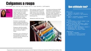 Por norma xeral, non facemos
as tareas do fogar cos rapaces e
rapazas porque non temos
tempo, e queremos acabar
canto antes. Durante o confina-
mento, podemos pasar estes
días facendo que os máis
pequenos gocen e aprendan.
Os nenos e as nenas máis
pequenas poden participar en
moitas actividades, ben de xeito
autónomo ben coa nosa axuda.
Propomos unha ben sinxela,
pero de moito valor educativo
para as crianzas: tender a
roupa.
Participar nesta actividade pro-
porcionaralles un maior coñ-
ecemento da súa contorna e de
diversos materiais.
Para comezar a tender a roupa
imos identificando a parte do
corpo na que van, as cores que
teñen, de que persoa da familia
é, o nome da prenda de roupa, a
textura que ten…
Ademais de todos eses concep-
tos tamén exercitaremos habili-
dades físicas empegando con
precisión as pinzas, collendo as
pezas de roupa, mantendo o
equilibrio nun tendal de pé, que
parece que o deseñaron ade-
cuado á súa estatura.
Que utilidade ten?
Proposta de actividades realizada polo alumnado do Ciclo Superior de Educación infantil do CIFP Ánxel Casal Monte Alto
Actividades para realizar con crianzas de 0 a 3 anos durante o confinamento
1º
Educación infantil
Obxectivos:
Coñecer o seu propio corpo.•
Observar e explorar a súa contorna•
familiar.
Adquirir autonomía progresivamente•
Sentir o xesto e movemento.•
Contidos
Descubrimento e control global e seg-•
mentario do propio corpo.
Potenciación das destrezas e habili-•
dades na manipulación de instrumentos,
ferramentas e materiais.
Axuste do propio movemento ó espazo e•
ós movementos dos e das demais.
Recoñecemento da propia roupa.•
Competencias
Aprender a aprender.•
Autonomía e iniciativa persoal.•
Comunicación e representación.•
Colgamos a roupa
Alba
Castro
Senande
1º
Educación infantil
 