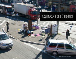 Quando a rua é habitada




            Fotos de Eduardo Bernardino
 