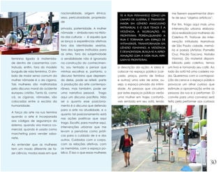 nacionalidade, origem étnica,                                              me fizerem experimentar dian-
                                                                         Se a rua permanece como um
                                   sexo, periculosidade, proprieda-                                           te de seus “objetos artísticos”.
                                                                         campo de guerra, é transfor-
                                   de
                                                                         mada em gênero masculino             Por fim, trago aqui mais uma
                                   privada, paternidade. A mulher        patriarcal e o que temos é a         intervenção urbana elabora-
                                   nômade – símbolo raro na Histo-       violência, a segregação, as          da e realizada por mulheres do
                                   ria das culturas – é aquela que
                                                                         fronteiras. Porém,quando a
                                                                                                              Coletivo PI. Trata-se da inter-
                                                                         rua é tornada um espaço de
                                   se lança a experiências afetivas                                           venção intitulada Narrativas
                                                                         intimidade, transformada em
                                   fora das identidades sexistas,                                             de São Paulo: cidade, memó-
                                                                         gênero feminino, a violência
                                   fora dos lugares instituídos para                                          ria e poesia (Artistas: Pamella
                                                                         é desmontada; busca-se a apro-
                                   as artes, fora da subjetividade                                            Cruz, Priscila Toscano, Natalia
                                                                         ximação com a vida nua, apa-
feminina ligada à maternida-       a sensibilidade não é ignorada        gam-se fronteiras.                   Vianna). Do material disponi-
de dentro de casamentos con-       na construção do conhecimen-                                               bilizado pelo coletivo, temos
tratuais, enfim, fora do modelo    to, sou tentada a pensar que         a descrição da ação: A ideia é      um livro e tomando seu café. Ao
burguês de vida feminina. O sím-   minhas escolhas e, portanto, o       colocar no espaço público (cal-     lado do sofá há uma cadeira va-
bolo de maior senso comum da       discurso feminino que depreen-       çada, praça, ponto de ônibus        zia. Queremos com a contraposi-
mulher nômade é o da cigana.       do delas, pode se referir, parte     e outros) uma sala de estar, ou     ção da cena e o espaço público
Tais mulheres são maltratadas      à produção da arte contempo-         seja, o espaço privado da intimi-   provocar um olhar curioso que
pelo discurso moral do ocidente    rânea, mas também, pode ser          dade. As pessoas que circulam       estimule a aproximação entre as
europeu cristão. Tanto lá, como    uma narrativa pessoal. Trago         por estes espaços públicos verão    pessoas da rua e a performer. O
cá, as ciganas, nômades, são       aqui um discurso pacifista. Não      uma mulher em trajes confortá-      convite para uma conversa será
colocadas entre a escória da       sei o quanto esse posiciona-         veis sentada em seu sofá, lendo     feito pela performer aos curiosos
humanidade.                        mento é o discurso que defendo
                                   para a arte na atualidade, e o
A força da arte na rua termina
                                   quanto tal posicionamento está
quando a arte é incorporada
                                   nas ações poéticas que aqui
aos códigos de segurança do
                                   trago. Escolhi, para mostrar aqui,
sistema, quando vira marca co-
                                   intervenções urbanas que me
mercial, quando é usada como
                                   levam a pensá-las como práti-
marcheting para vender sabo-
                                   cas para o cuidado de si e dos
nete.
                                   outros. Cuidados com o corpo,
Ao entender que as mulheres        com as relações afetivas, com
tem um modo diferente de fa-       as memórias, com o espaço pú-
zer ciência, modos esses em que    blico. É isso o que essas mulheres


                                                                                                                                          30
 