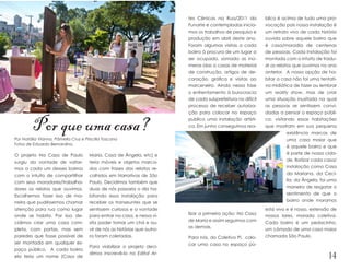 tes Cênicas na Rua/2011 da         blico é acima de tudo uma pro-
                                                                          Funarte e contempladas inicia-     vocação pois nossa instalação é
                                                                          mos os trabalhos de pesquisa e     um retrato vivo de cada história
                                                                          produção em abril deste ano.       ouvida sobre aquele bairro que
                                                                          Foram algumas visitas a cada       é casa/moradia de centenas
                                                                          bairro à procura de um lugar a     de pessoas. Cada instalação foi
                                                                          ser ocupado, somado as inú-        montada com o intuito de tradu-
                                                                          meras idas a casas de material     zir os relatos que ouvimos no ano
                                                                          de construção, artigos de de-      anterior. A nossa opção de ha-
                                                                          coração, gráfica e visitas ao      bitar a casa não foi uma tentati-
                                                                          marceneiro. Ainda nessa fase       va midiática de fazer ou lembrar
                                                                          o enfrentamento à burocracia       um reality show, mas de criar
                                                                          de cada subprefeitura no difícil   uma situação inusitada na qual
                                                                          processo de receber autoriza-      as pessoas se sentissem convi-
                                                                          ção para colocar no espaço         dadas a pensar o espaço públi-


         Por que uma casa?                                                publico uma instalação artísti-
                                                                          ca. Em junho conseguimos rea-
                                                                                                             co, visitando essas habitações
                                                                                                             que mostram em sua pequena
                                                                                                                      existência marcas de
Por Natália Vianna, Pâmella Cruz e Priscilla Toscano                                                                  uma casa maior que
Fotos de Eduardo Bernardino.
                                                                                                                      é aquele bairro e que
O projeto Na Casa de Paulo           Maria, Casa de Ângela, etc) e                                                    é parte de nossa cida-
surgiu da vontade de voltar-         teria móveis e objetos marca-                                                    de. Batizar cada casa/
mos a cada um desses bairros         dos com frases dos relatos re-                                                   instalação como Casa
com o intuito de compartilhar        colhidos em Narrativas de São                                                    da Mariana, da Cecí-
com seus moradores/trabalha-         Paulo. Decidimos também que                                                      lia, da Ângela, foi uma
dores os relatos que ouvimos.        duas de nós passaria o dia ha-                                                   maneira de resgatar o
Escolhemos fazer isso de ma-         bitando essa instalação para                                                     sentimento de que o
neira que pudéssemos chamar          receber os transeuntes que se                                                    bairro onde moramos
atenção para rua como lugar          sentissem curiosos e a vontade                                          está vivo e é nosso, extensão de
                                                                          lizar a primeira ação: Na Casa
onde se habita. Por isso de-         para entrar na casa, e nessa vi-                                        nossos lares, morada coletiva.
                                                                          de Maria e assim seguimos com
cidimos criar uma casa com-          sita poder tomar um chá e ou-                                           Cada bairro é um pedacinho,
                                                                          as demais.
pleta, com portas, mas sem           vir de nós as histórias que outro-                                      um cômodo de uma casa maior
paredes que fosse possível de        ra foram coletadas.                  Para nós, do Coletivo Pi, colo-    chamada São Paulo.
ser montada em qualquer es-                                               car uma casa no espaço pú-
                                     Para viabilizar o projeto deci-
paço público. A cada bairro
                                     dimos inscrevê-lo no Edital Ar-
ela teria um nome (Casa de                                                                                                                14
 