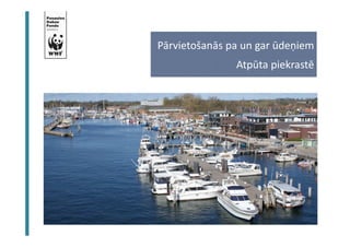 Pārvietošanās pa un gar ūdeņiem 
Atpūta piekrastē 
 