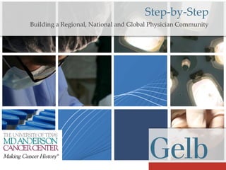 Step-by-Step
Building a Regional, National and Global Physician Community
 