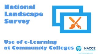 National
Landscape
Survey
Use of e-Learning
at Community Colleges
A publication of
 