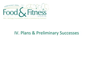 IV. Plans & Preliminary Successes
 