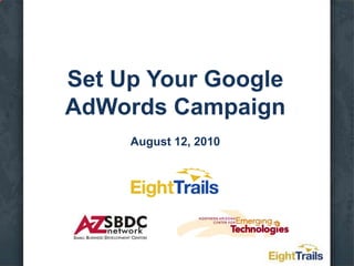 Set Up Your Google AdWords CampaignAugust 12, 2010 