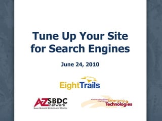 Tune Up Your Sitefor Search EnginesJune 24, 2010 