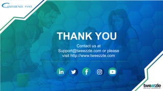 THANK YOU
Contact us at
Support@tweezzle.com or please
visit http://www.tweezzle.com
