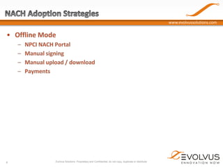 www.evolvussolutions.com

8

Evolvus Solutions. Proprietary and Confidential, do not copy, duplicate or distribute

 