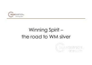 Winning Spirit –
the road to WM silver
 