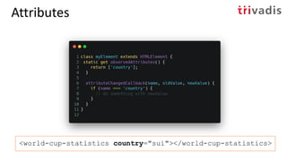 Attributes
<world-cup-statistics country="sui"></world-cup-statistics>
 
