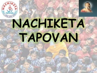 NACHIKETA
TAPOVAN
 